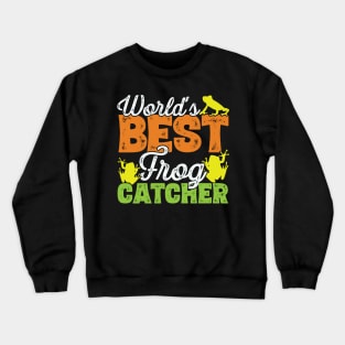 World's best frog catcher - Frog Hunter graphic Crewneck Sweatshirt